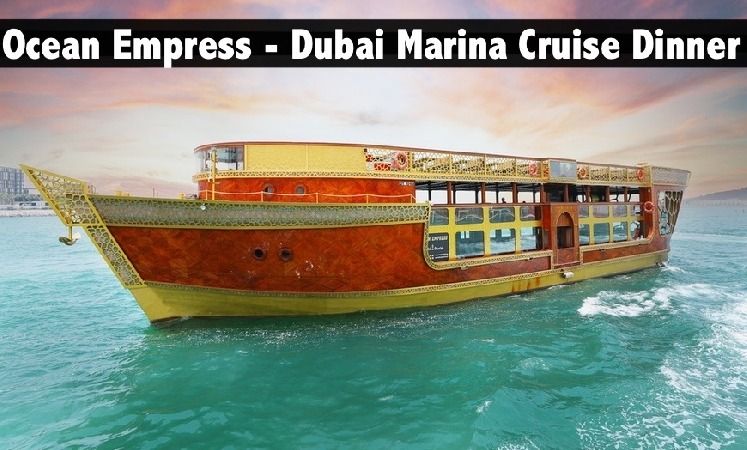 Ocean Empress Cruise - World's Largest & Most Luxurious Cultural Boat - Child (AED125), Adult (AED145)
